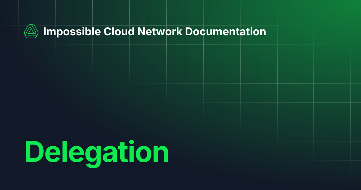 Delegation | Impossible Cloud Network Documentation